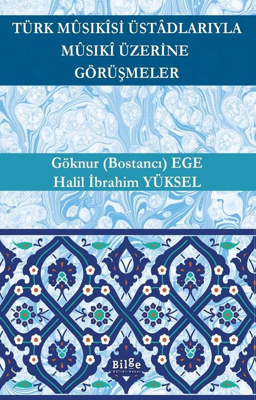 Türk Mûsıkîsi Üstadlarıyla Mûsıkî Üzerine Görüşmeler