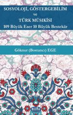 Sosyoloji, Göstergebilim ve Türk Mûsıkîsi & 109 Büyük Eser 10 Büyük Bestekar