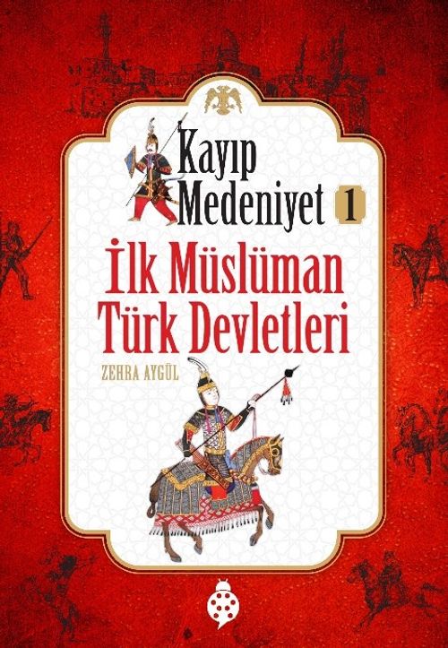 Kayıp Medeniyet -1 & İlk Müslüman Türk Devletleri