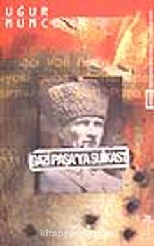 Gazi Paşa'ya Suikast - Uğur Mumcu