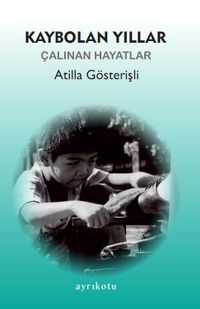 Kaybolan Yıllar & Çalınan Hayatlar