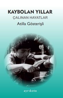 Kaybolan Yıllar & Çalınan Hayatlar