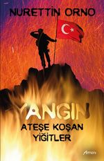 Yangın & Ateşe Koşan Yiğitler