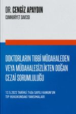Doktorların Tıbbi Müdahaleden veya Müdahalesizlikten Doğan Cezai Sorumluluğu