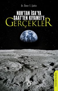 Nuh'tan İsa'ya Saat'ten Kıyamet'e Gerçekler