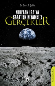 Nuh'tan İsa'ya Saat'ten Kıyamet'e Gerçekler