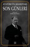 Atat&uuml;rk'&uuml;n Aramızdaki Son G&uuml;nleri
