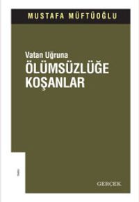 Vatan Uğruna  Ölümsüzlüğe Koşanlar