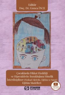 Çocuklarda Dikkat Eksikliği ve Hiperaktivite Bozukluğuna Yönelik İnterdisipliner (Fiziksel Aktivite, Eğitim ve Sanat) Eğitim Modelleri