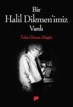 Bir Halil Dikmen'imiz Vardı