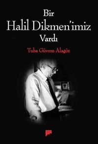 Bir Halil Dikmen'imiz Vardı
