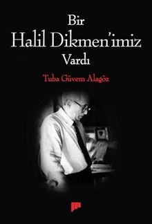 Bir Halil Dikmen'imiz Vardı