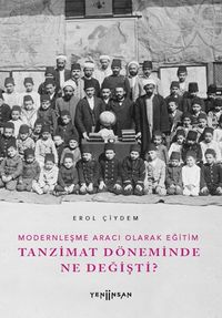 Modernleşme Aracı Olarak Eğitim &Tanzimat Döneminde Ne Değişti?