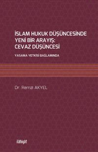İslam Hukuk Düşüncesinde Yeni Bir Arayış: Cevaz Düşüncesi & Yasama Yetkisi Bağlamında