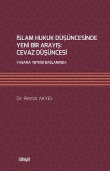 İslam Hukuk Düşüncesinde Yeni Bir Arayış: Cevaz Düşüncesi & Yasama Yetkisi Bağlamında