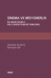 Sinema ve Misyonerlik & İsa Mesih Figürlü Hollywood Filmleri Temelinde