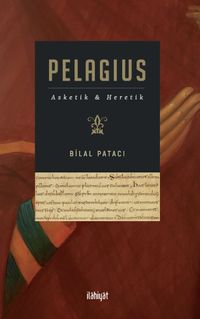 Pelagius & Asketik ve Heretik