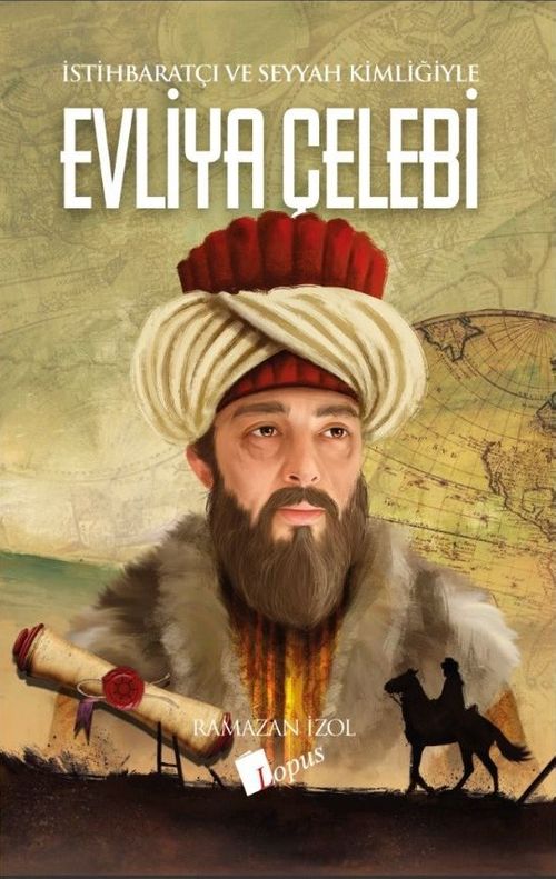 İstihbaratçı ve Seyyah Kimliğiyle Evliya Çelebi