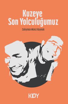 Kuzeye Son Yolculuğumuz