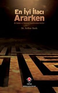 En İyi İlacı Ararken & Bir Doktor ve Hastanın Yaşantısından Kesitler