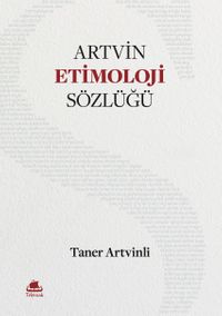 Artvin Etimoloji Sözlüğü (Ciltli)