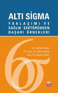 Altı Sigma Yaklaşımı ve Sağlık Sektöründen Başarı Örnekleri