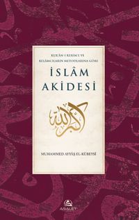 Kur'an-ı Kerim'e ve  Kelamcıların Metotlarına Göre İslam Akidesi