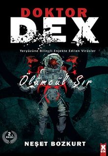 Doktor Dex - Ölümcül Sır & Yeryüzüne Bilinçli Enjekte Edilen Virüsler