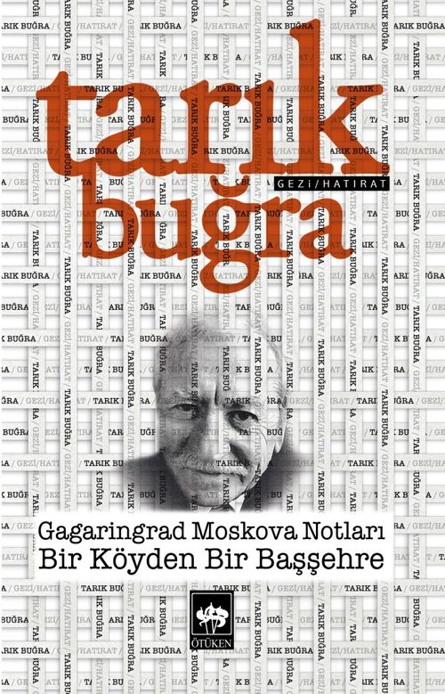 Gagaringrad Moskova Notları & Bir Köyden Bir Başşehre