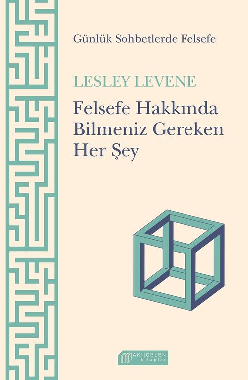 Günlük Sohbetlerde Felsefe & Felsefe Hakkında Bilmemiz Gereken Her Şey 