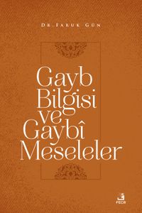 Gayb Bilgisi ve Gaybî Meseleler