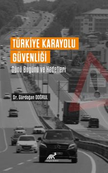 Türkiye Karayolu Güvenliği & Dünü Bugünü ve Hedefleri