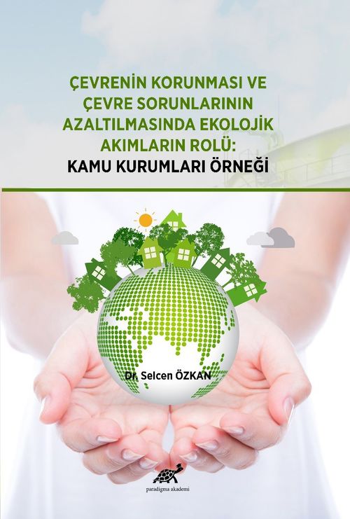 Çevrenin Korunması ve Çevre Sorunlarının Azaltılmasında Ekolojik Akimların Rolü: Kamu Kurumları Örneği