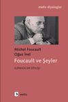 Foucault ve Şeyler & Kurmaca Bir S&ouml;yleşi
