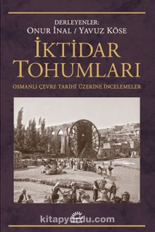 İktidar Tohumları & Osmanlı Çevre Tarihi Üzerine İncelemeler
