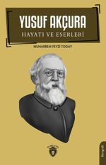 Yusuf Akçura & Hayatı ve Eserleri