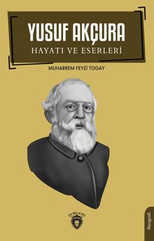 Yusuf Akçura & Hayatı ve Eserleri