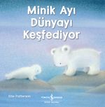 Minik Ayı Dünyayı Keşfediyor 