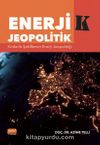 Enerjik Jeopolitik & Krizlerle Şekillenen Enerji Jeopolitiği