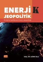 Enerjik Jeopolitik & Krizlerle Şekillenen Enerji Jeopolitiği