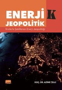 Enerjik Jeopolitik & Krizlerle Şekillenen Enerji Jeopolitiği