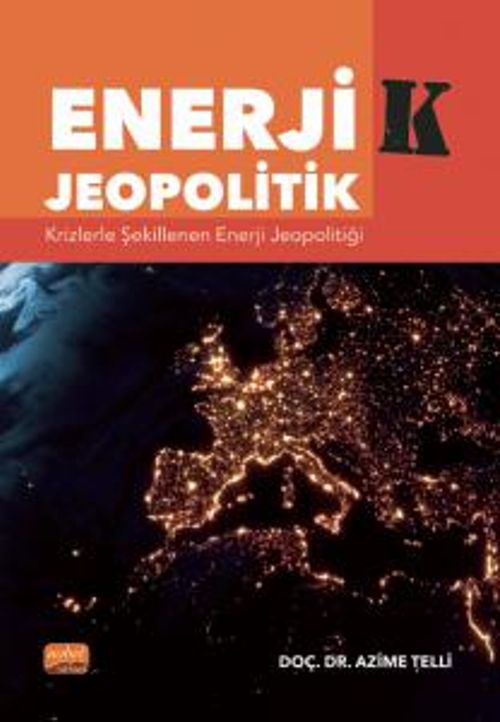 Enerjik Jeopolitik & Krizlerle Şekillenen Enerji Jeopolitiği