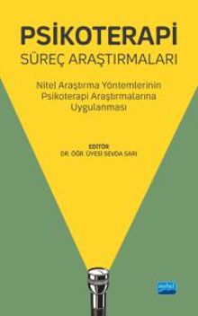 Psikoterapi Süreç Araştırmaları & Nitel Araştırma Yöntemlerinin Psikoterapi Araştırmalarına Uygulanması