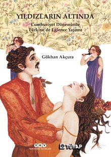 Yıldızların Altında & Cumhuriyet Döneminde Türkiye'de Eğlence Yaşamı