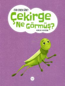 Çekirge Ne Görmüş ?