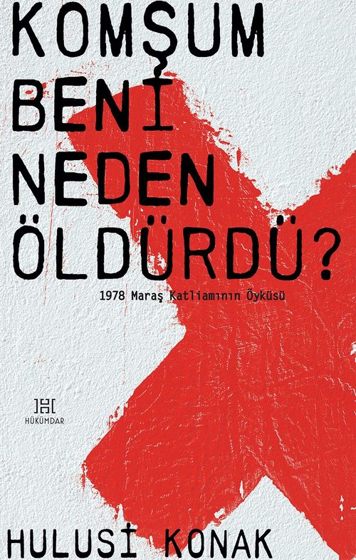 Komşum Beni Neden Öldürdü ? & 1978 Maraş Katliamının Öyküsü