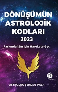 Dönüşümün Astrolojik Kodları 2023 & Farkındalığın İçin Harekete Geç