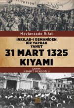 İnkılab-ı Osmaniden Bir Yaprak Yahut 31 Mart 1325 Kıyamı 