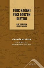 Türk Kağanı Yüce Oğuz'un Destanı
