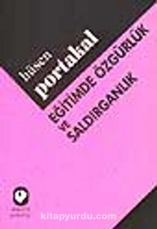 Eğitimde Özgürlük ve Saldırganlık - Hüsen Portakal